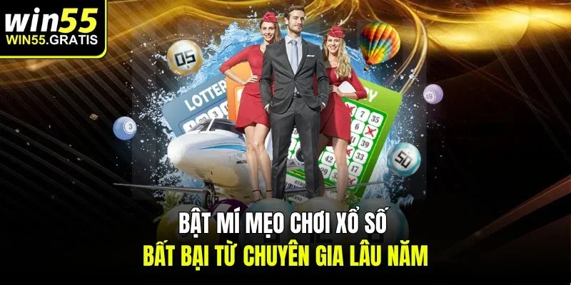 Bật mí mẹo chơi Xổ Số bất bại từ chuyên gia lâu năm