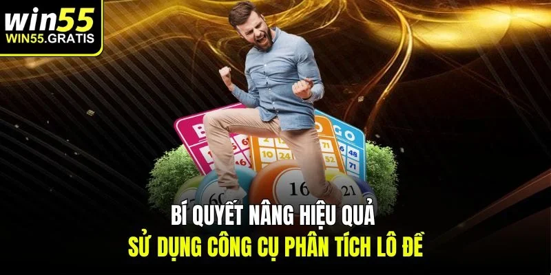 Bí quyết nâng hiệu quả sử dụng công cụ phân tích lô đề