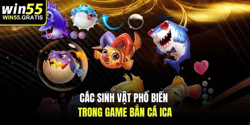 Các sinh vật phổ biến trong game Bắn cá ICA