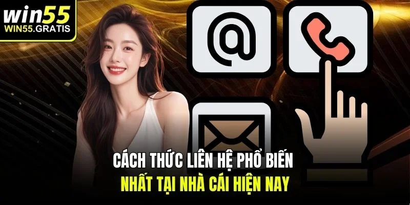 Cách thức liên hệ phổ biến nhất tại nhà cái hiện nay