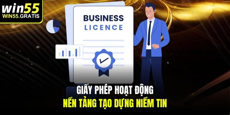 Giấy phép hoạt động - Nền tảng tạo dựng niềm tin uy tín nhất