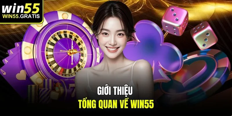 Giới thiệu tổng quan về Win55