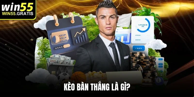 Kèo bàn thắng là gì?
