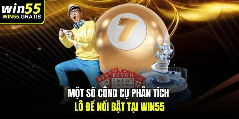 Một số công cụ phân tích lô đề nổi bật tại win55