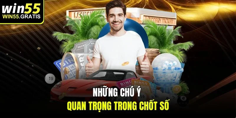 Những chú ý quan trọng trong chốt số