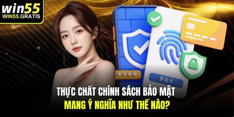 Thực chất chính sách bảo mật mang ý nghĩa như thế nào?