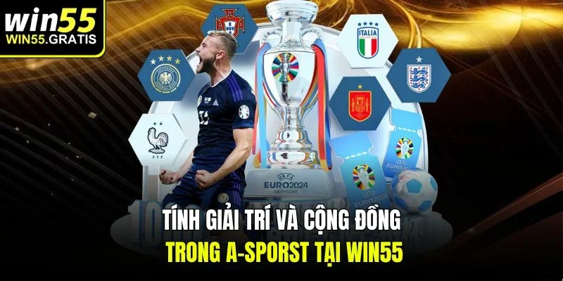 Tính giải trí và cộng đồng trong A-sporst tại Win55
