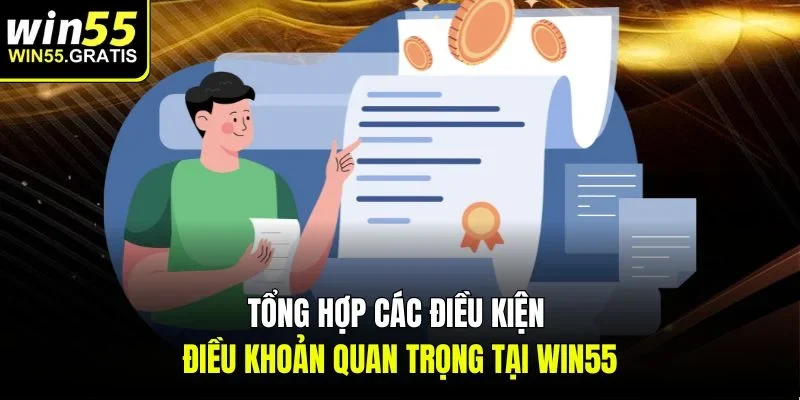 Tổng hợp các điều kiện điều khoản quan trọng tại Win55