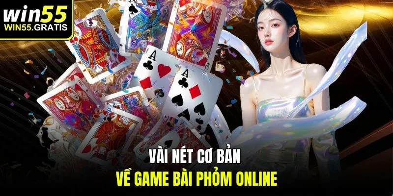 Vài nét cơ bản về game bài phỏm online