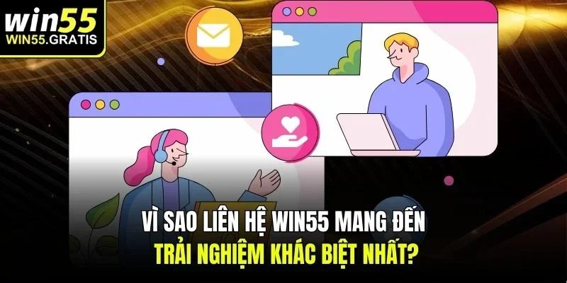 Vì sao liên hệ Win55 mang đến trải nghiệm khác biệt nhất?